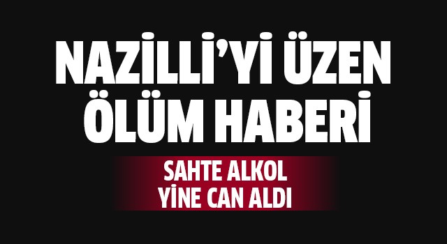 Nazilli'den acı haber!