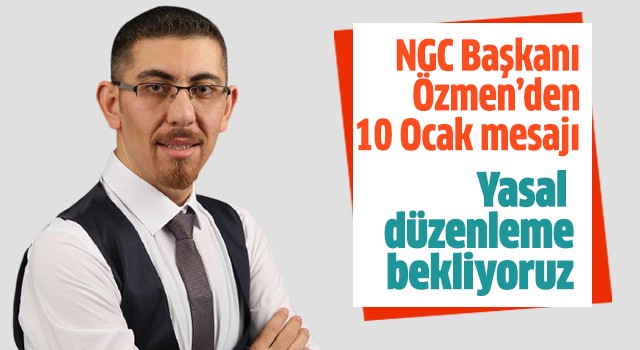 NGC Başkanı Özmen'den 10 Ocak mesajı