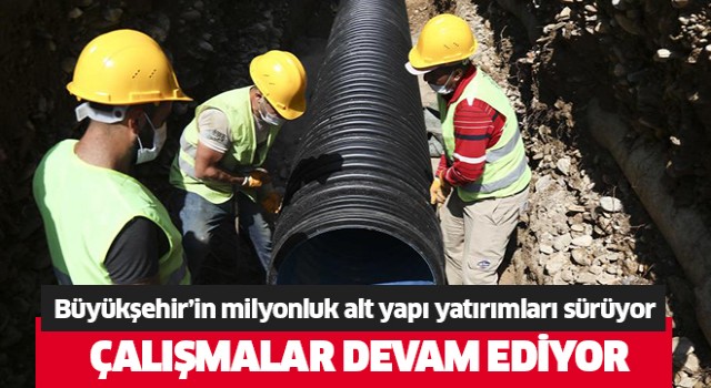 Aydın Büyükşehir’in milyonluk alt yapı yatırımları devam ediyor