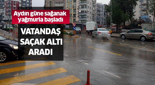 Aydın güne sağanak yağışla başladı