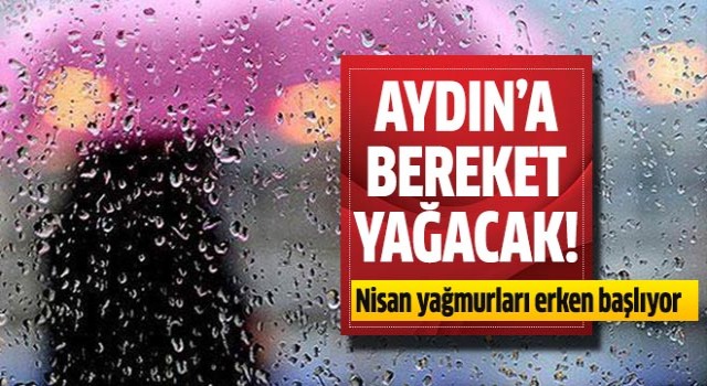 Aydın'a bereket yağacak!