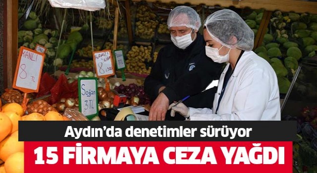 Aydın'da 15 firmaya 23 bin lira para cezası!