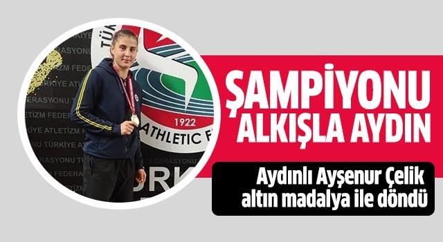 Aydınlı sporcu Çelik Türkiye şampiyonu oldu