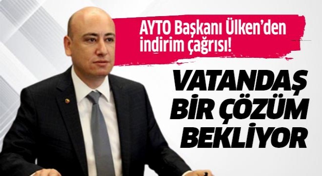 Başkan Ülken’den indirim çağrısı