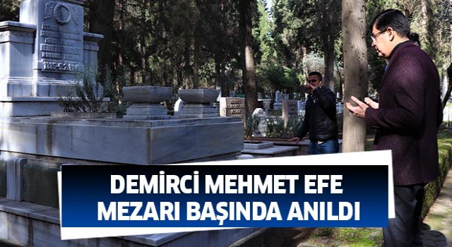 Demirci Mehmet Efe mezarı başında anıldı