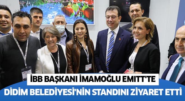 İmamoğlu Emıtt'te Didim Belediyesi'nin standını ziyaret etti