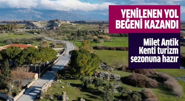 Milet Antik Kenti turizm sezonuna hazır