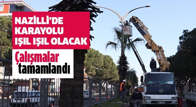 Nazilli E87 Karayolu’nda aydınlatma çalışmaları tamamlandı