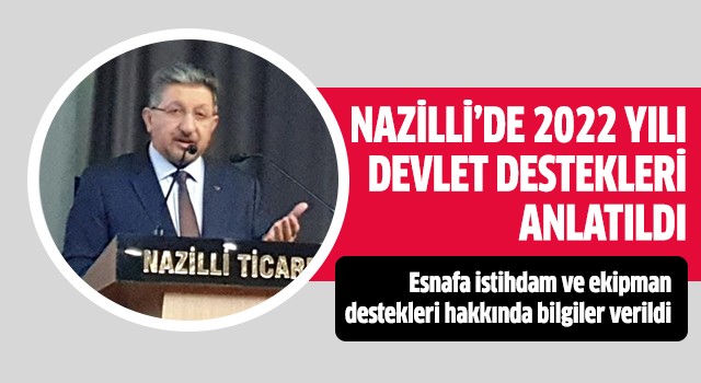 Nazilli’de 2022 yılı devlet destekleri anlatıldı