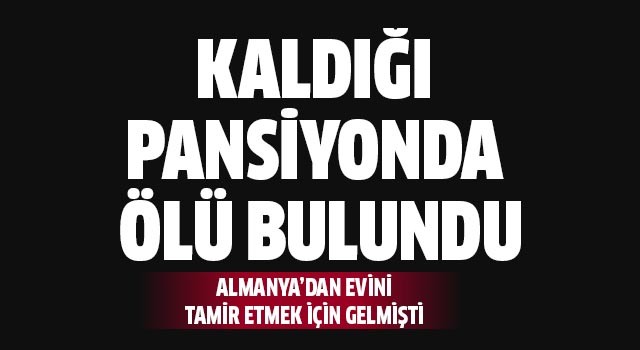 Pansiyonda ölü bulundu