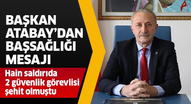 Başkan Atabay'dan başsağlığı mesajı