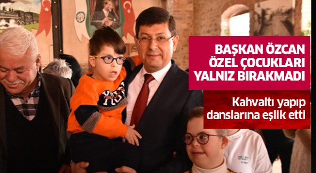 Başkan Özcan özel çocuklarımızı yalnız bırakmadı