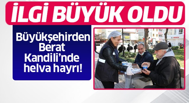 Büyükşehirden Berat Kandili'nde helva hayrı