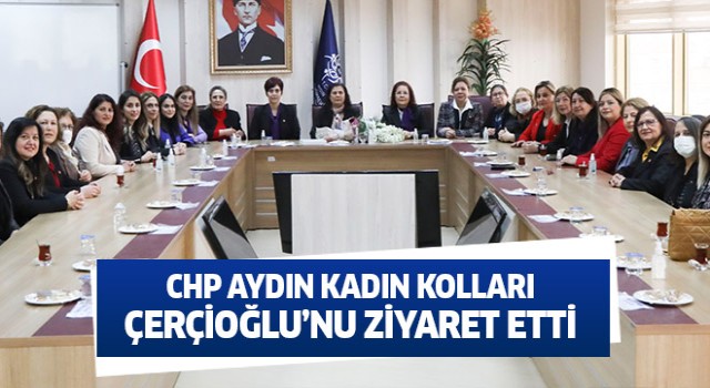 CHP Aydın Kadın Kolları, Başkan Çerçioğlu ile görüştü