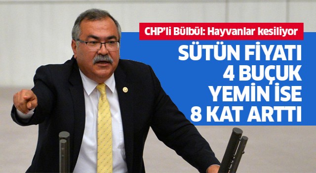 Chp’li Bülbül: Üreticiler hayvanlarını kesiyor