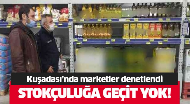 Kuşadası'nda marketler denetlendi