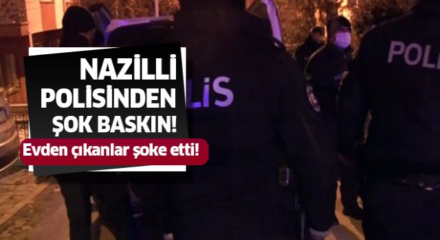 Nazilli Polisi'nden gece baskını!