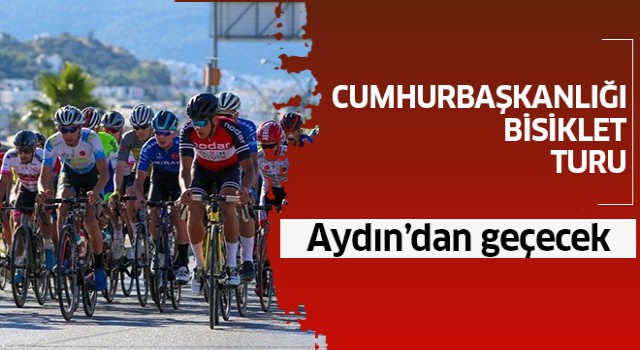 57. Cumhurbaşkanlığı Bisiklet Turu Aydın’dan geçecek