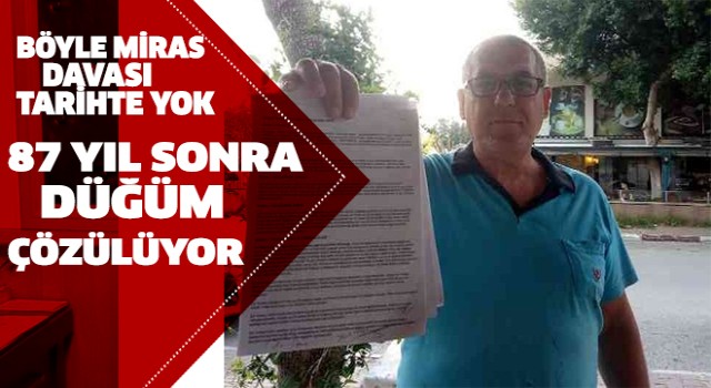 Aydın'da 87 yıllık miras düğümü çözülüyor