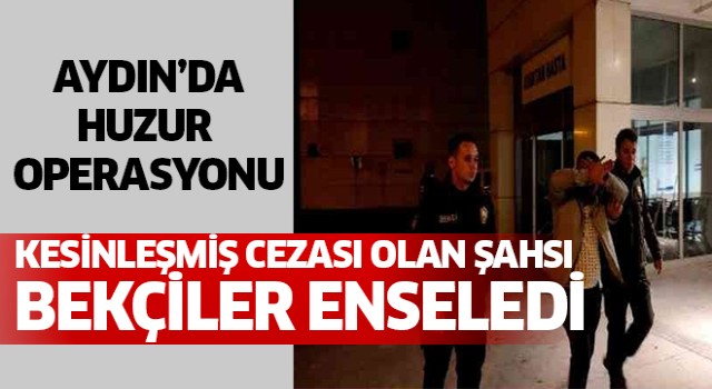 Aydın'da araması olan şahıs enselendi