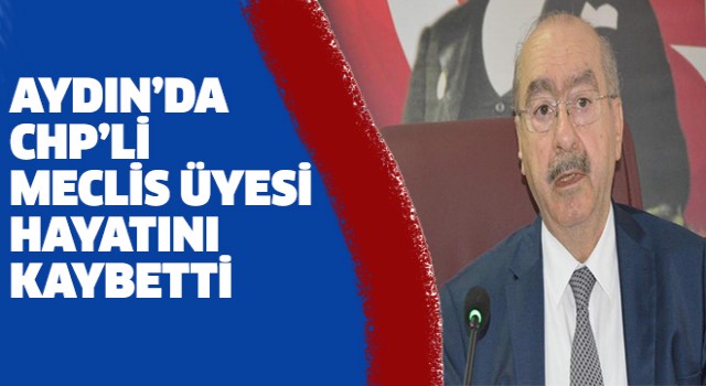 CHP Aydın'ın acı kaybı