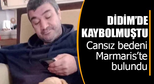 Didim’de kaybolan engelli şahıs Marmaris’te ölü olarak bulundu