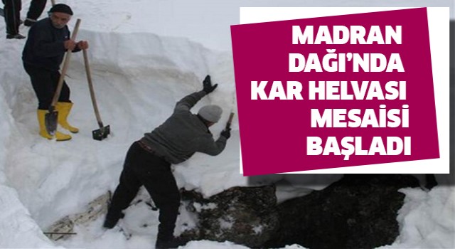 Madran Dağı'nda kar helvası mesaisi başladı