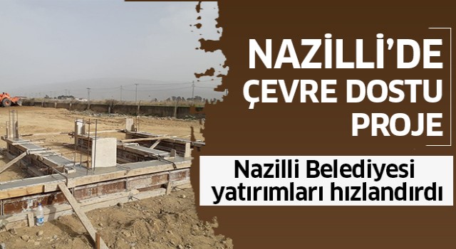 Nazilli Belediyesi’nden çevre dostu proje