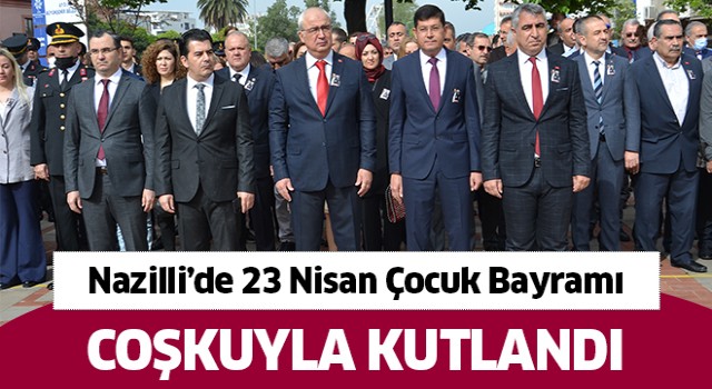 Nazilli'de 23 Nisan Çocuk Bayramı kutlandı