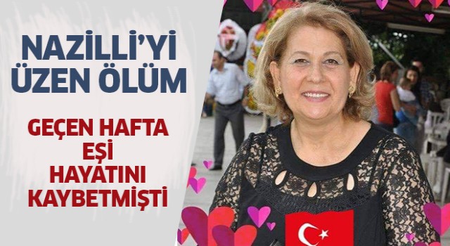 Nazilli'yi üzen ölüm!