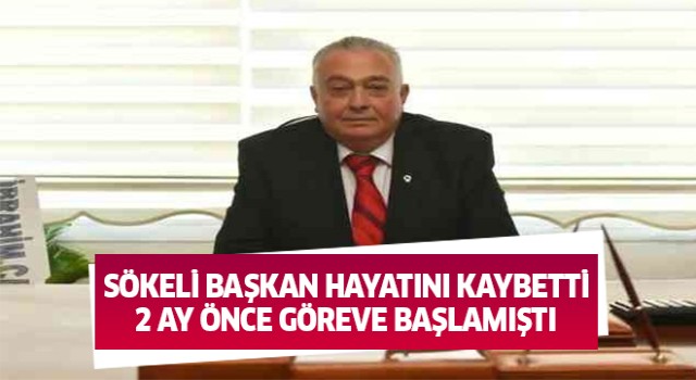 Sökeli başkan hayatını kaybetti