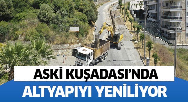 ASKİ Kuşadası'nda hizmetlerini sürdürüyor