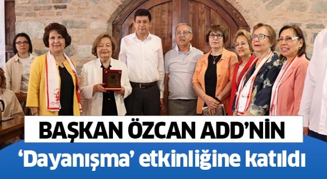 Başkan Özcan ADD’nin ‘dayanışma’ etkinliğine katıldı