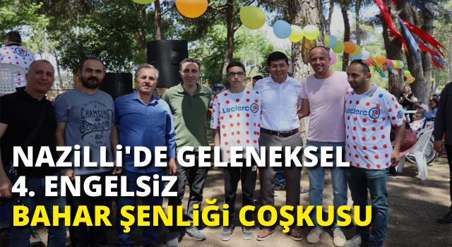 Nazilli’de geleneksel 4. Engelsiz Bahar Şenliği coşkusu