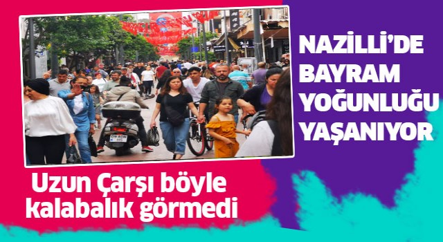 Uzun Çarşı böyle kalabalık görmedi