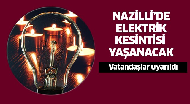 Nazilli'de elektrik kesintisi!