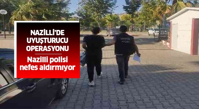 Nazilli'de uyuşturucu operasyonu!