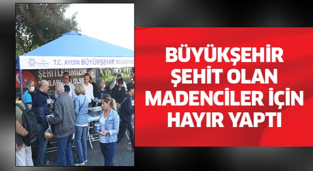 Büyükşehir şehit olan madenciler için hayır yaptı