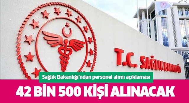 Sağlık Bakanlığı 42 bin 500 personel alımı yapacak