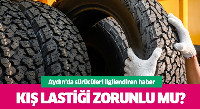 Aydın’da kış lastiği zorunlu mu?