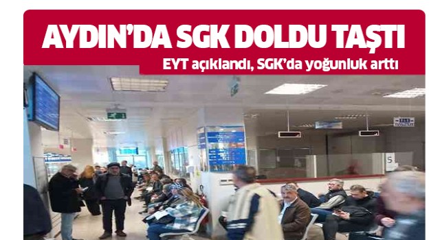 Aydın'da SGK doldu taştı