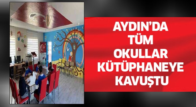 Aydın'da tüm okullar kütüphaneye kavuştu