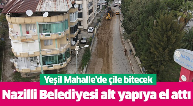 Nazilli Belediyesi altyapıya da el attı