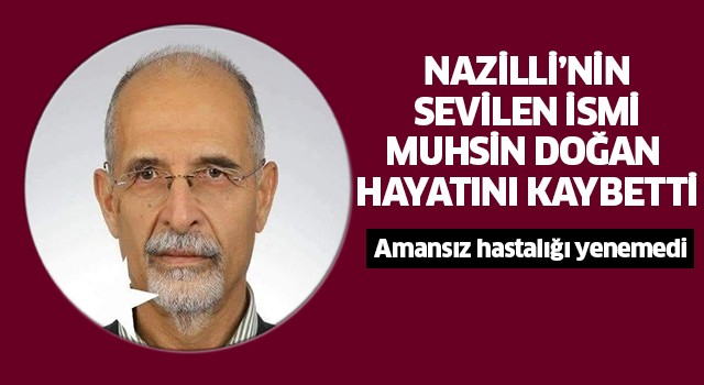 Nazilli'yi üzen ölüm!