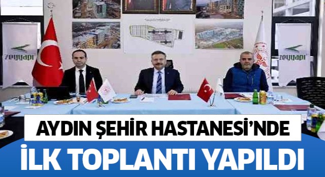 Aydın Şehir Hastanesi'nde ilk resmi toplantı yapıldı