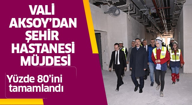 Aydın Valisi Aksoy'dan Şehir Hastanesi müjdesi