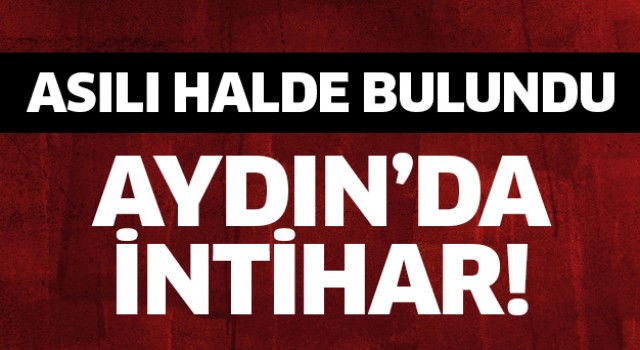 Aydın'da intihar!