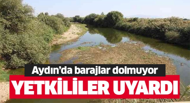 Aydın'da yetkililerden kuraklık uyarısı geldi