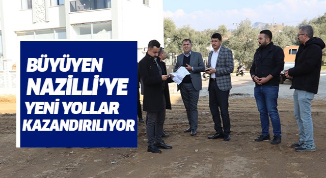 Büyüyen Nazilli’ye yeni yollar kazandırılıyor