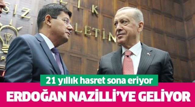 Cumhurbaşkanı Erdoğan Nazilli’ye geliyor